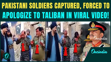 Pak Vs Taliban Afghan War SOCKING Video: Pak Army in Taliban Custody, Soldiers Forced to Apologize
