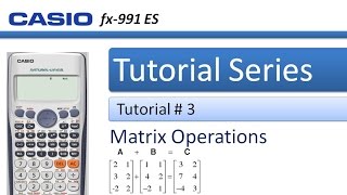 How to enter Matrix, Addition, Subtraction and Multiplication in Casio fx-991ES or fx-570