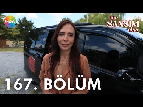 Bir Şansım Olsa 167.  Bölüm | 20 Ağustos 2022