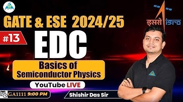 #13 Basics of Semiconductor Physics | EDC by Shishir Das | GATE & ESE 2024/25 #gate_preparation