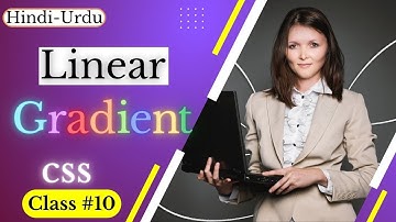 Linear-Gradient | CSS3 tutorial in (hindi - urdu) | Class #10
