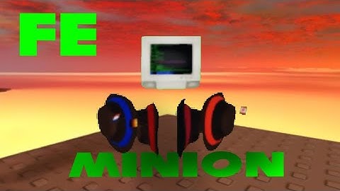 Roblox Fe Exploit Showcase Episode #7 / Fe Minion