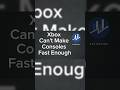Xbox Can't Make Consoles Fast Enough...