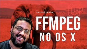 Instalando FFMpeg No OS X e Configurando no Projeto Laravel - Laravel Mastery Bloco 2 #laravel