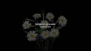 [30 MINUTES] RAHMATAN LIL'ALAMIN || COVER BY AUL || SHOLAWAT MERDU