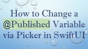 How to Change a @ Published Variable via Picker in SwiftUI