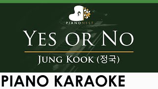 Jung Kook (정국) - Yes or No - LOWER Key (Piano Karaoke Instrumental)