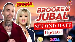 Brooke And Jubal Second Date Update 2026 | EP.345 | The Truth Ended It