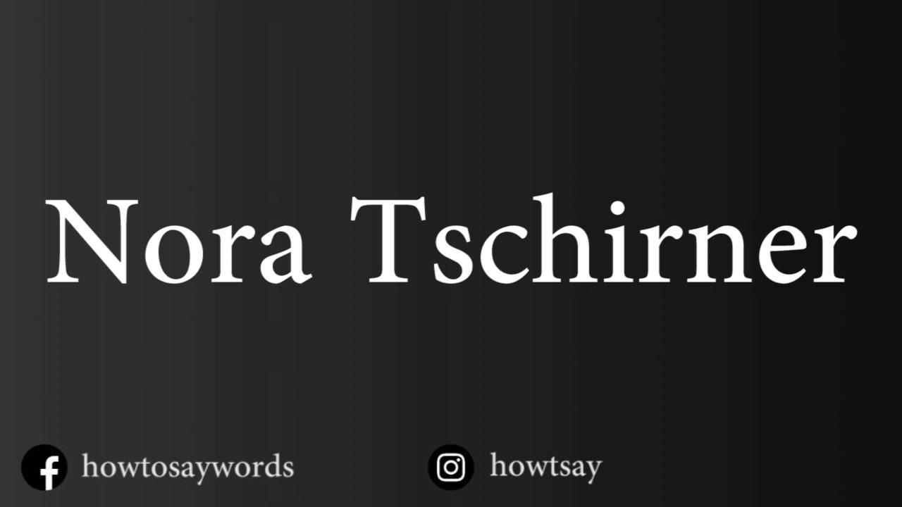 How To Pronounce Nora Tschirner 