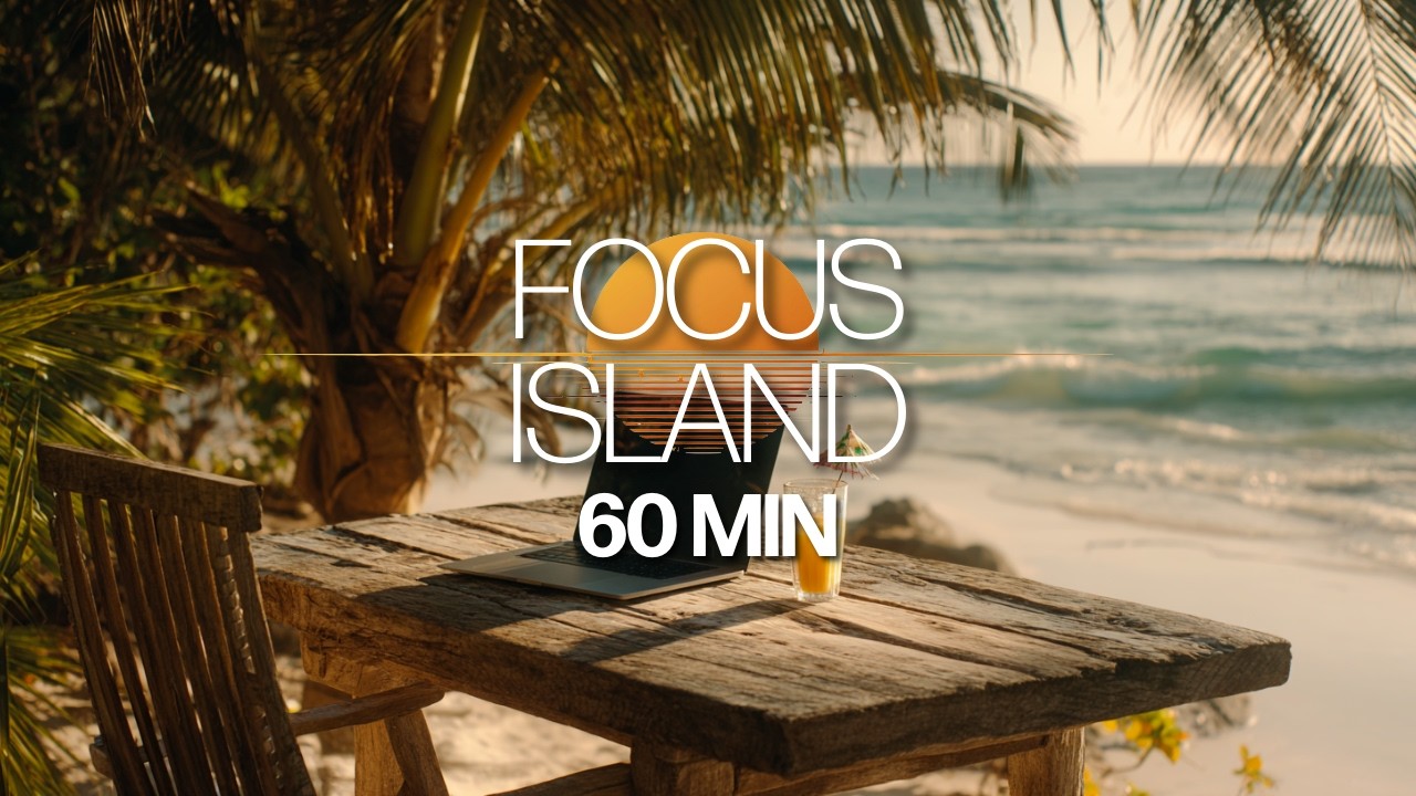 Deep Focus Music for Productivity | Work from a Tropical Beach (60 Min)