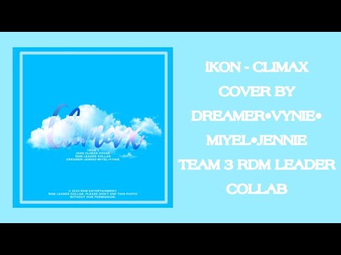 iKON CLIMAX | COVER BY DREAMER•VYNIE•MIYEL•JENNIE | RDM LEADER COLLAB TEAM 3