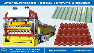 Máy cán tôn 2 tầng - Giả ngói (Sóng ngói) 7 sóng Ruby 9 sóng vuông | SGM #SaigonMachine #maycanton