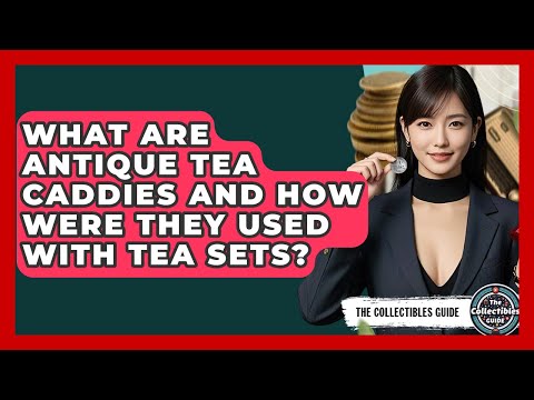 Are Antique Tea Sets Valuable