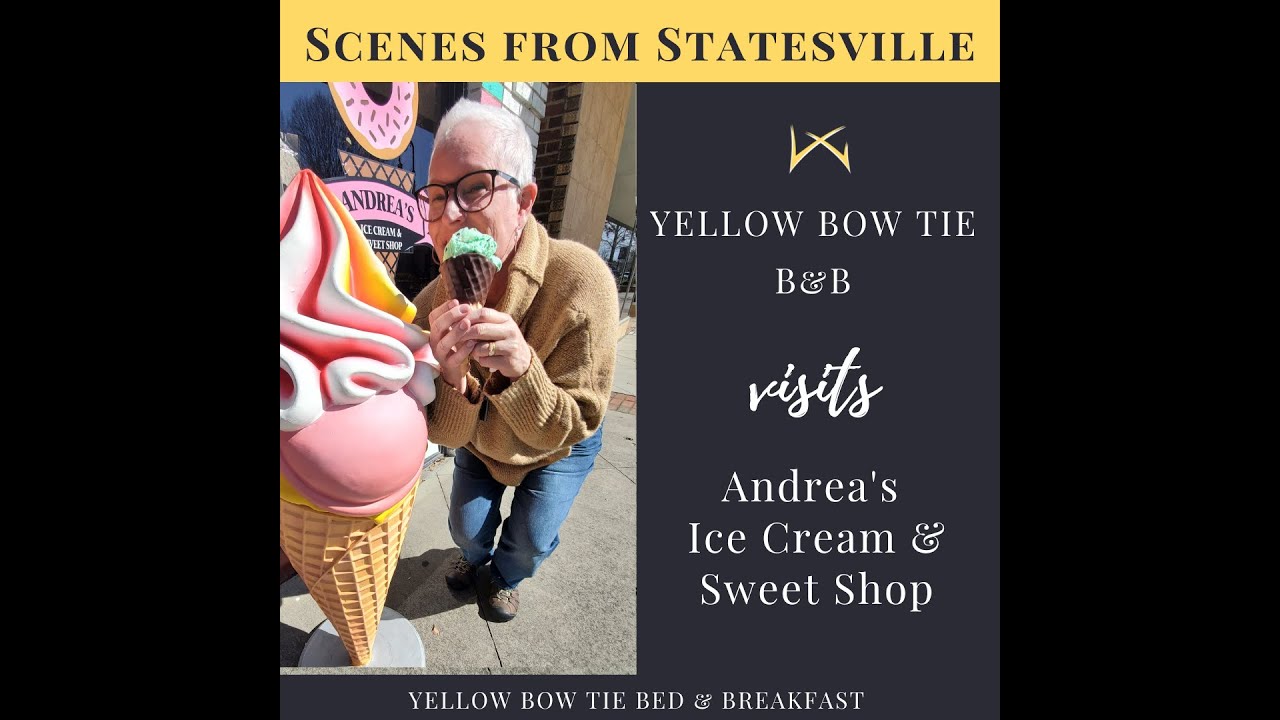 Scenes from Statesville: Yellow Bow Tie B&B Visits Andrea's Ice Cream & Sweet Shop