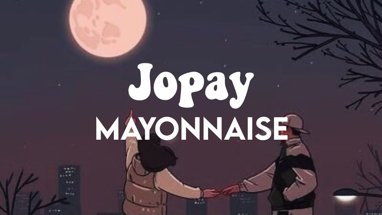 Mayonnaise Jopay (Lyrics) YouTube