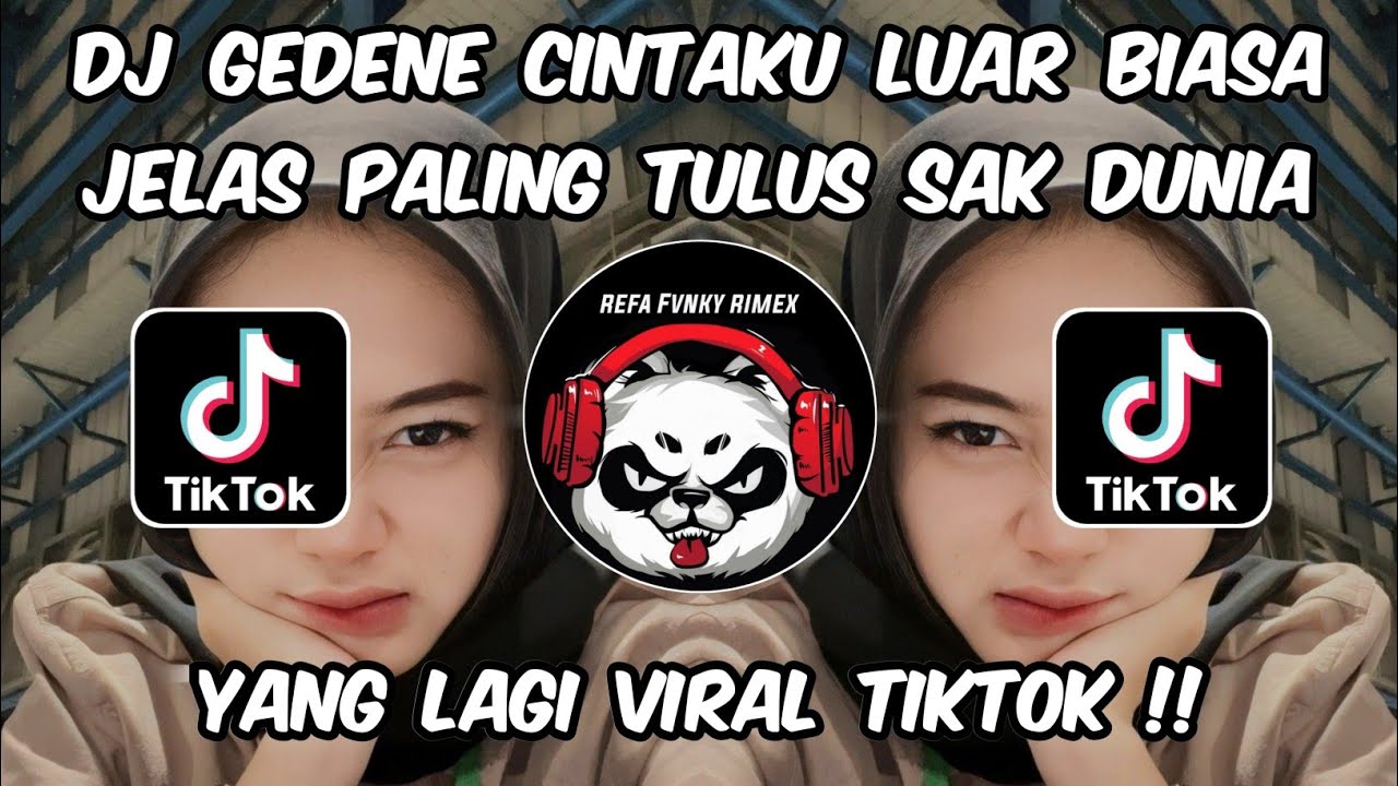 DJ GEDENE CINTAKU LUAR BIASA JELAS PALING TULUS SAK DUNIA - TRESNO TEKANE MATI NDX NEW VERSION