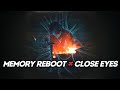 MEMORY REBOOT X CLOSE EYES Mashup