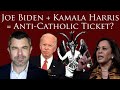 Joe Biden + Kamala Harris = AntiCatholicism Ticket?
