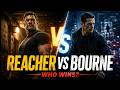 Reacher vs Bourne: Who Wins the Tactical War?