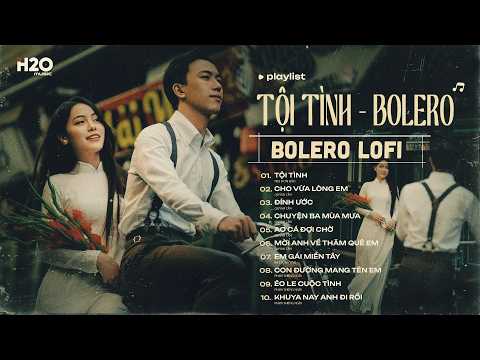 NHẠC BOLERO LOFI TRỮ TÌNH DỄ NGHE DỄ NGỦ ♬ Tội Tình, Chuyện Ba Mùa Mưa, Cho Vừa Lòng Em, Đính Ước...