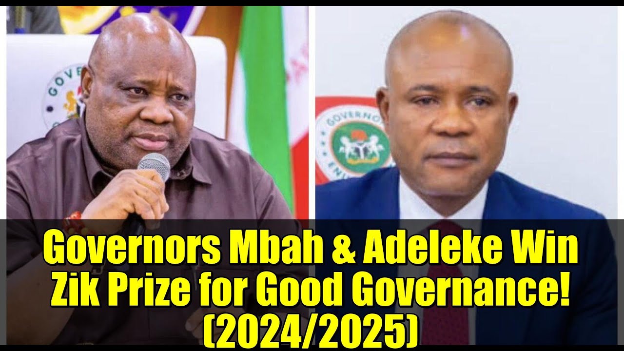 Governors Mbah & Adeleke Win Zik Prize for Good Governance! (2024/2025)
