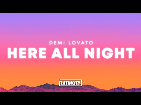 Demi Lovato Here All Night Lyrics