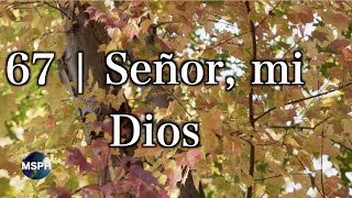 HA62 | Himno 67 | Señor, mi Dios