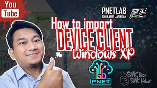Cara import device client Windows XP kedalam PNETLAB