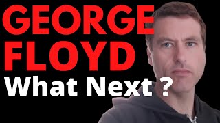 The Death Of George Floyd - Black Lives Matter - Where Do We Go From Here Racism and Sub Structure!