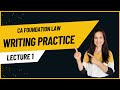 Writing Practice - CA Foundation LAW | ICAI New Syllabus