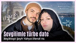 Sevgilimle Türbe Date Beşiktaşlı Şeyh Yahya Efendi Hz.