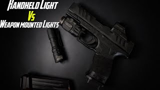Handheld lights VS  weapon mounted lights ! 