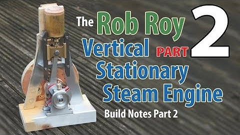 Rob Roy Vertical Steam Engine build -  Part 2