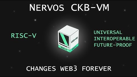 Nervos CKB-VM Explained: Changing Web3 Forever with RISC-V