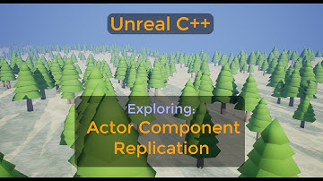 Actor Component Replication Explored - Networked Components - UE C++ Tutorial