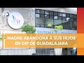 Abandonan a 2 niños en puertas del DIF Guadalajara, la madre supuestamente tiene cáncer terminal
