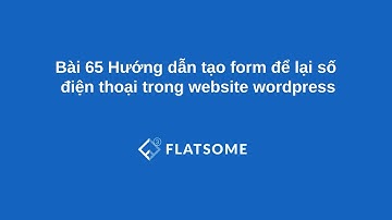 Bài 65 Hướng dẫn tạo form để lại số điện thoại trong website wordpress