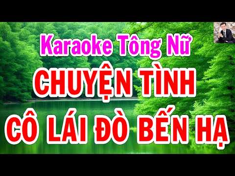 Karaoke Chuyện Tình Cô Lái Đò Bến Hạ Tông Nữ Thành Lý Organ