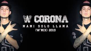W.Corona - Mami sólo llama (wmix)