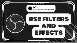 How to Use Filters and Effects in OBS Studio