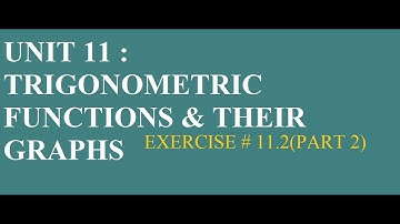 GRADE 11(FBISE)|UNIT 11|TRIGONOMETRIC FUNCTIONS & THEIR GRAPHS|EXERCISE # 11.2(PART 2)