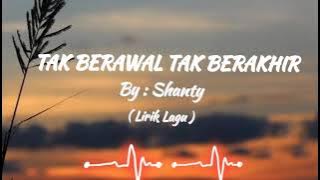 TAK BERAWAL TAK BERAKHIR - By Shanty ( Lirik Lagu )
