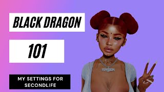 SecondLife Black Dragon 101 | Settings, Keybindings, Windlights, etc.