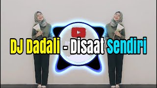 DJ Dadali - Disaat Sendiri