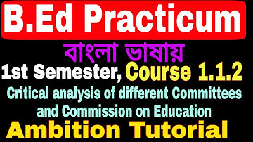 #1.1.2 B.Ed Practicum 1st Sem Course 1.1.2    Critical analysis of   on Education,Ambition Tutorial