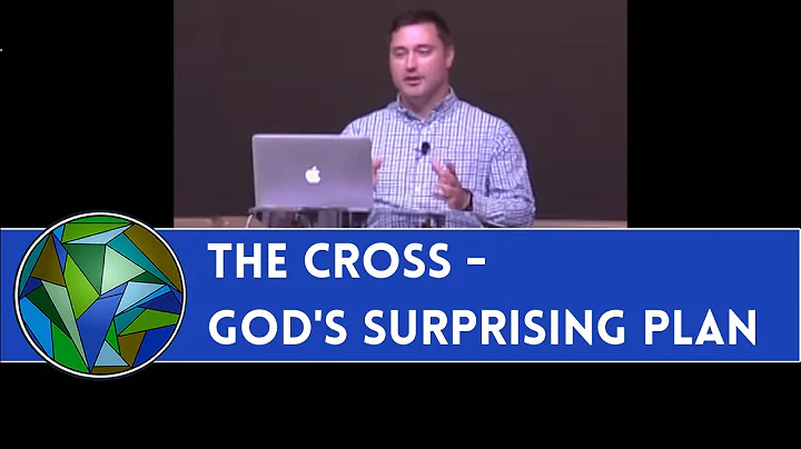 The Cross - God's Surprising Plan of Salvation - b...