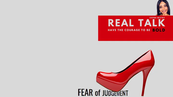 1. REAL TALK- FEAR OF JUDGEMENT