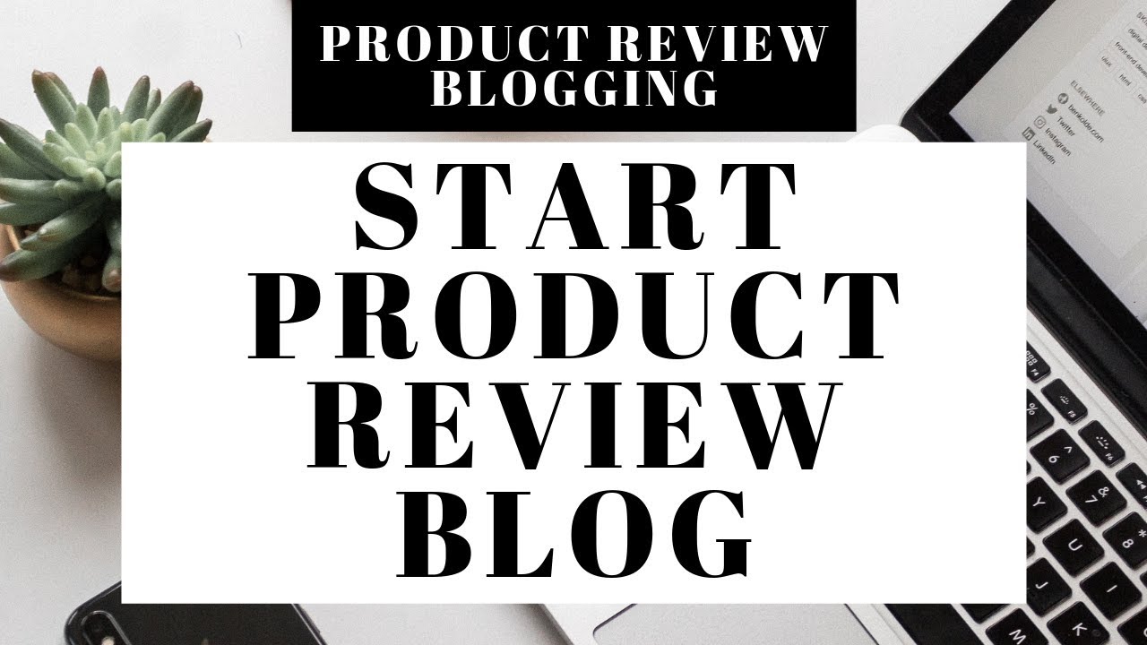 How To Start A Product Review Blog | Product Review Blogging Tutorial -  YouTube