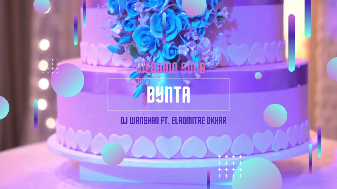 Wedding Song   Bynta  DJ Wanshan Ft Eladmitre Dkhar 