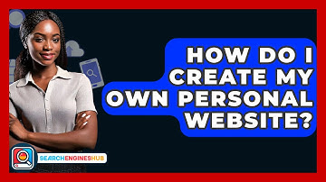 How Do I Create My Own Personal Website? - SearchEnginesHub.com